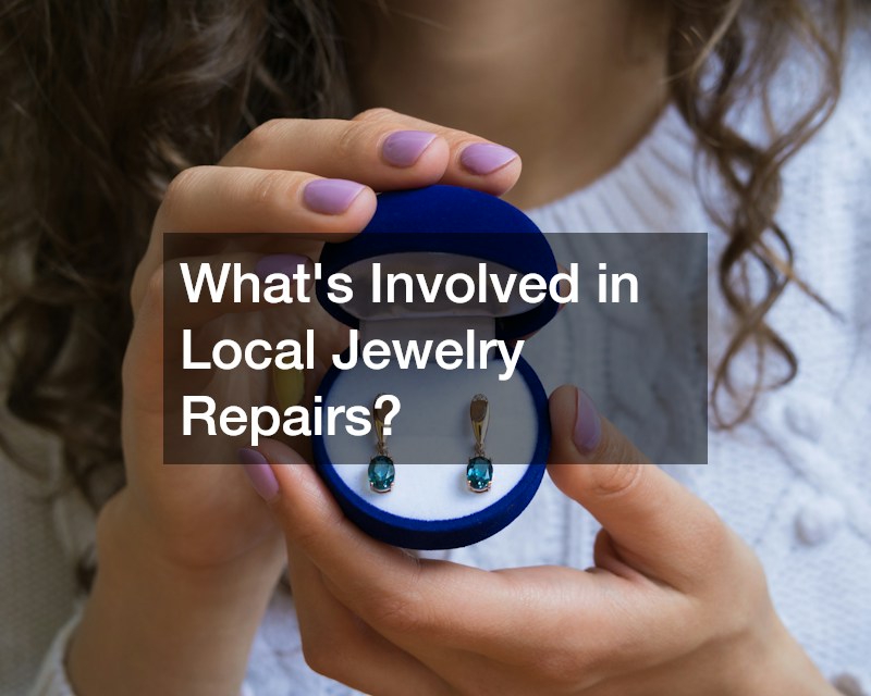 Whats Involved in Local Jewelry Repairs?